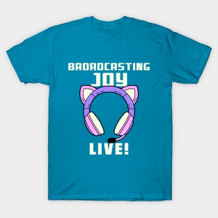 Live streamers broadcast joy T-Shirt